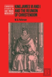 King James Vi And I And The Reunion Of Christendom