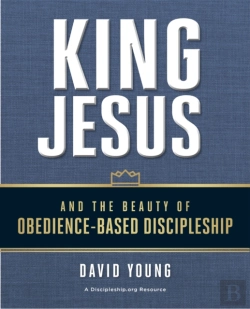 Bertrand.pt - King Jesus And The Beauty Of Obedience-Based Discipleship