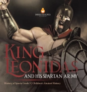 King Leonidas And His Spartan Army | History Of Sparta Grade 5 | Children'S Ancient History