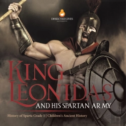 Bertrand.pt - King Leonidas And His Spartan Army History Of Sparta Grade 5 Children'S Ancient History