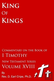 King Of Kings - Biblical Commentary Of The Book Of I Timothy