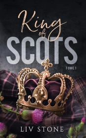 King Of Scots Tome 1
