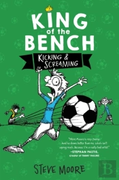King Of The Bench: Kicking & Screaming