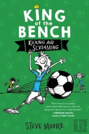 King Of The Bench: Kicking & Screaming