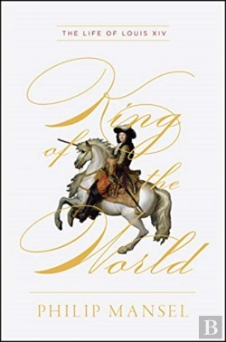 Bertrand.pt - King Of The World - The Life Of Louis Xiv