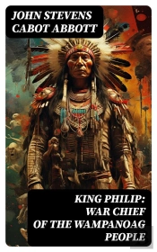 King Philip: War Chief Of The Wampanoag People