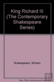 King Richard Iii (The Contemporary Shakespeare Series)