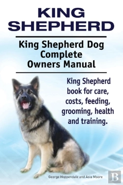 Bertrand.pt - King Shepherd. King Shepherd Dog Complete Owners Manual. King Shepherd Book For Care, Costs, Feeding, Grooming, Health And Training.