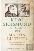 King Sigismund Of Poland And Martin Luther