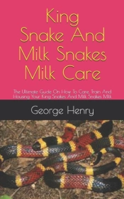 King Snakes And Milk Snakes Milk Care