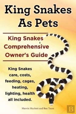 Bertrand.pt - King Snakes As Pets. King Snakes Comprehensive Owner'S Guide. Kingsnakes Care, Costs, Feeding, Cages, Heating, Lighting, Health All Included.