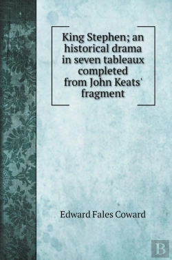 Bertrand.pt - King Stephen; An Historical Drama In Seven Tableaux Completed From John Keats' Fragment