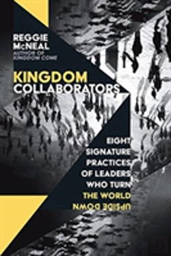Bertrand.pt - Kingdom Collaborators Â€“ Eight Signature Practices Of Leaders Who Turn The World Upside Down