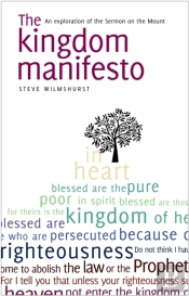 Kingdom Manifesto : An Exploration Of The Sermon On The Mount For Today