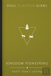 Kingdom Pioneering: Fulfill God'S Calling