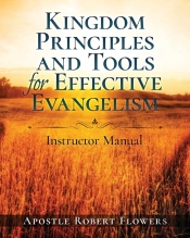 Kingdom Principles And Tools For Effective Evangelism Instructor Manual