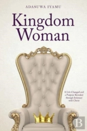 Kingdom Woman: A Life Changed And A Purp