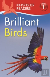 Kingfisher Readers: Brilliant Birds (Level 1: Beginning To Read)