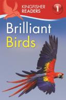 Kingfisher Readers: Brilliant Birds (Level 1: Beginning To Read)