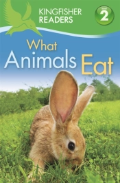 Kingfisher Readers: What Animals Eat (Level 2: Beginning To Read Alone)