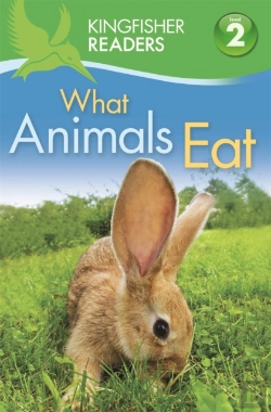 Bertrand.pt - Kingfisher Readers: What Animals Eat (Level 2: Beginning To Read Alone)
