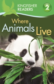 Kingfisher Readers: Where Animals Live (Level 2: Beginning To Read Alone)