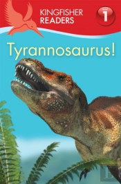 Kingfisher Readers:Tyrannosaurus! (Level 1: Beginning To Read)