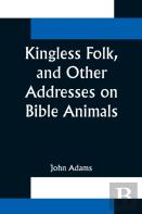 Kingless Folk, And Other Addresses On Bible Animals