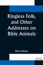 Kingless Folk, And Other Addresses On Bible Animals