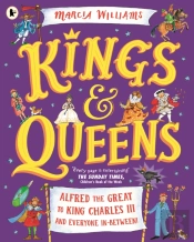 Kings And Queens: Alfred The Great To King Charles Iii And Everyone In-Between!