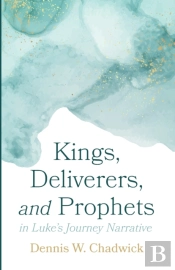 Kings, Deliverers, And Prophets In Luke'S Journey Narrative