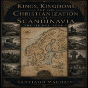 Kings, Kingdoms, And The Christianization Of Scandinavia