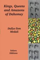 Kings, Queens And Amazons Of Dahomey