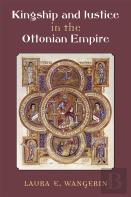 Kingship And Justice In The Ottonian Empire