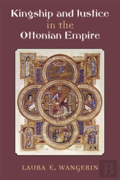 Kingship And Justice In The Ottonian Empire