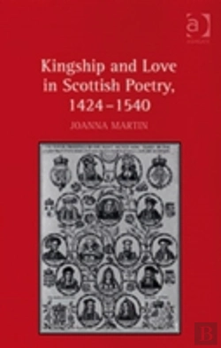 Bertrand.pt - Kingship And Love In Scottish Poetry, 1424â€“1540