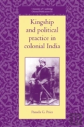 Kingship And Political Practice In Colonial India