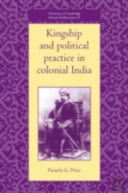 Bertrand.pt - Kingship And Political Practice In Colonial India