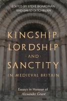 Kingship, Lordship And Sanctity In Medieval Britain