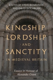 Kingship, Lordship And Sanctity In Medieval Britain