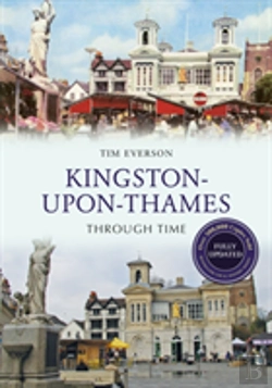Bertrand.pt - Kingston-Upon-Thames Through Time Revised Edition