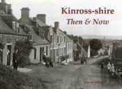 Kinross-Shire Then & Now