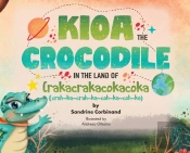Kioa The Crocodile In The Land Of Crakacrakacokacoka (The Okiokiwukawuka Series)
