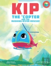 Kip The 'Copter And The Rushing River Rescue