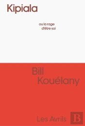 Kipiala Ou La Rage D'Être Soi