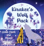 Kirakee'S Wolf Pack; Howl Upon The Moon