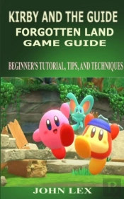 Kirby And The  Forgotten Land Game Guide