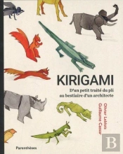 Kirigami : D'Un Petit Traité Du Pli Au Bestiaire D'Un Architecte