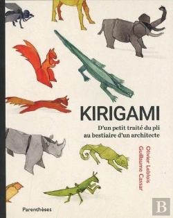 Bertrand.pt - Kirigami : D'Un Petit Traité Du Pli Au Bestiaire D'Un Architecte