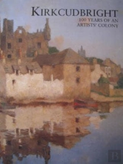 Bertrand.pt - Kirkcudbright 100 Years Of An Artists' Colony